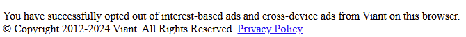 ViantInc message that you successfully opted out of interested-based ads and cross-device ads 