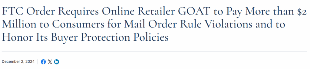 "FTC Order Requires Online Retailer GOAT to Pay More than $2 Million to Consumers for Mail Order Rule Violations and to Honor Its Buyer Protection Policies" 