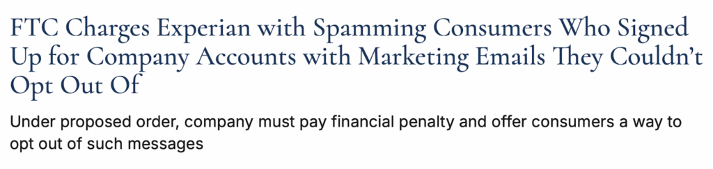 'FTC Charges Experian with Spamming Consumers Who Signed Up for Company Accounts with Marketing Emails They Couldn't Opt Out Of' 
