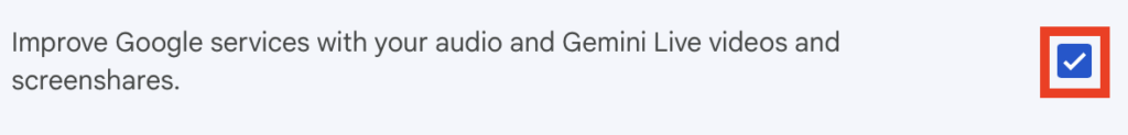 "Improve Google services with your audio and Gemini Live videos and screenshares" setting